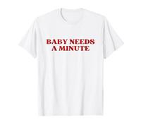 Baby Needs A Minute Y2k Aesthetic Trendy T-Shirt