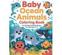 Baby Ocean Animals Coloring Book for Kids Ages 2-6: Cute & Easy Sea Animals Coloring Pages for Toddlers, Preschoolers | Dolphin, Shark, Whale, Octopus & More