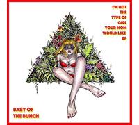 Baby of the Bunch - I'm Not The Type of Girl Your Mom Would Like EP [Import]