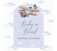 Baby On Board Shower Guest Book: Blue Airplane, Sky, and Clouds Adventure Travel Themed Celebration Memory Keepsake for Guests to Sign-In, Record ... & Photos/Memories Pages to Welcome New Infant