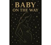 Baby on the Way: Memory Book for Expecting Mothers: Elegant Pregnancy Journal with Lined Pages and Gold Accents - Perfect Baby Shower Gift for Moms-to-Be (120 Pages)