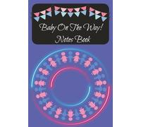 Baby on the Way! Notes Book: A note taking book to prepare for a baby shower, is it a boy Is it a girl? Either way time to start planning!