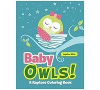 Baby Owls! A Raptors Coloring Book