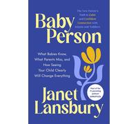 Baby Person What Babies Know, What Parents Miss and How Seeing Your Child Clearly Changes Everything - Janet Lansbury - Ebury Digital - ebook (ePub) - Livre