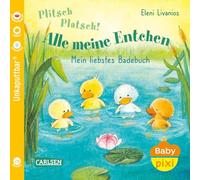 Baby Pixi (unkaputtbar) 105: Plitsch, platsch! Alle meine Entchen: Meine erstes Badebuch | Ein Baby-Buch für die Badewanne ab 12 Monaten (105)