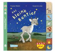 Baby Pixi (unkaputtbar) 122: Das kleine Rentier: wasserfest, schadstoffgeprüft, reißfest