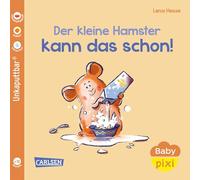 Baby Pixi (unkaputtbar) 151: Der kleine Hamster kann das schon!: wasserfest, schadstoffgeprüft, reißfest