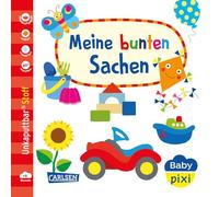 Baby Pixi (unkaputtbar) 166: Baby Pixi Stoff: Meine bunten Sachen: wasserfest, schadstoffgeprüft, reißfest