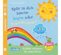 Baby Pixi (unkaputtbar) 176: Spür in dich hinein: Regen oder Sonnenschein?: Gefühle erkennen für ganz Kleine