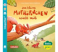 Baby Pixi (unkaputtbar) 177: Das kleine Muthörnchen spielt mit