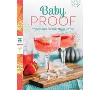 Baby Proof: Mocktails For The Mom-To-Be
