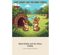 Baby Rabbit and the Shiny Pebble: A Gentle Tale of Curiosity and Discovery