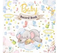 Baby Record Book: Newborn Journal for Boys and Girls to Cherish Memories and