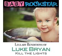 Baby Rockstar - Luke Bryan Kill the Lights; Lullaby Renditions