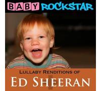 Baby Rockstar - Lullaby Renditions of ed Sheeran
