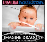 Baby Rockstar - Lullaby Renditions of Imagine Dragons: Smoke + Mir