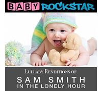 Baby Rockstar – Lullaby Renditions Of Sam Smith – In The Lonely Hour – CD