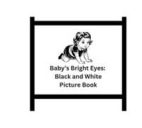 Baby’s Bright Eyes: Black and White Picture Book: High-Contrast Images to Stimulate Infant Vision and Brain Development