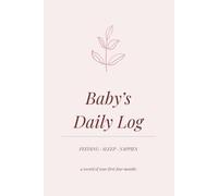 Baby’s Daily Log: Newborn Feeding, Sleep & Nappy Tracker | Daily Record Book for 0-4 Months | Dusty Blush Edition