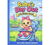 Baby’s Day Out Coloring Book for Ages 2-5