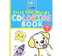 Baby’s First 100 Words Coloring Book for Toddlers | Kids Aged 1-3: 100 Big Simple Pictures for Littles to Learn Everyday Words - Early Learning and Fun!
