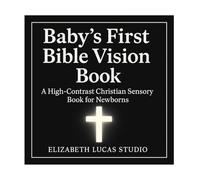 Baby’s First Bible Vision Book: A High-Contrast Christian Sensory Book with NLT Scriptures for Newborns, Tummy Time, and Early Faith Development