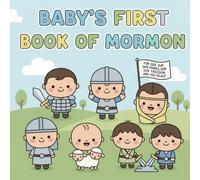 Baby’s First Book of Mormon: Gentle Stories of Faith for Babies and Toddlers: A Sweet LDS Children’s Book with Simple Words, Bright Pictures, and Book of Mormon Heroes
