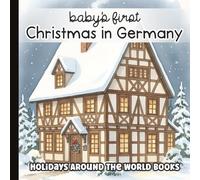 Baby’s First Christmas in Germany: A Gentle Watercolor Introduction to Holiday Traditions, Art, and Joy of German Culture | Stocking Stuffer and Gifts ... and Toddlers | Paperback | 6 x 6 inches