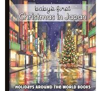 Baby’s First Christmas in Japan: Gentle Winter Scenes + One-Word Discovery for Toddlers (English + Japanese Words in Romanized Pronunciation - No ... and Toddlers | Paperback | 6 x 6 inches