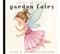Baby’s First Fairy Book: A High-Contrast Black and White Book for Newborns and Infants: Magical Themed Illustrations for Visual Stimulation and Brain Development (Ages 0-12 Months)