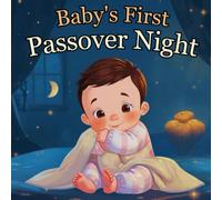 Baby’s First Passover Night: A Gentle Holiday Story for Toddlers and Preschoolers