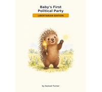 Baby’s First Political Party Libertarian Edition