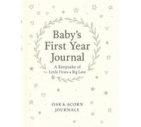 Baby’s First Year Journal: A Keepsake of Little Firsts & Big Love