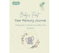 Baby’s First Year Memory Journal: A Keepsake to Capture Milestones, Photos, and Memories from Birth to First Birthday