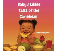 Baby’s Likkle Taste of the Caribbean: A joyful journey through Caribbean flavours and family love - one bite at a time
