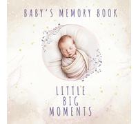Baby’s Memory Book - Little Big Moments: Baby Memory Book Catholic Edition - For Mom and Dad - Gender Neutral Keepsake for Baby Boy or Girl - ... with Baptism Pages - First Year Photo Album