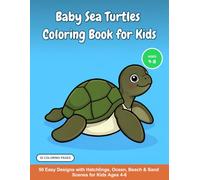 Baby Sea Turtles Coloring Book for Kids: 50 Easy Designs with Hatchlings, Ocean, Beach & Sand Scenes for Kids Ages 4-8