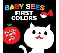 Baby Sees First Colors Black White amp Red A Totally Mesmerizing HighContrast Book for Babies by Illustrated by Akio Kashiwara Illustrated by Akio Kashiwara (Auteur)