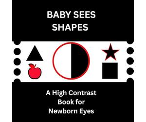 Baby Sees Shapes: A High Contrast Book for Newborn Eyes