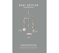 Baby Settler: It's Not Just About Sleep: Helping Parents Understand How Feeding Affects Sleep And How Sleep Affects Feeding
