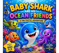 Baby Shark and His Ocean Friends: A Fin-Tastic Adventure