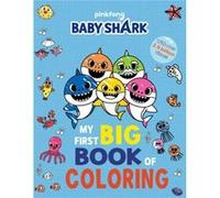 Baby Shark My First Big Book of Coloring by Pinkfong Pinkfong (Auteur)