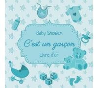 Baby Shower - C'est un garcon: Un beau livre d'or et album pour le baby shower ou la naissance pour garçons - 60 pages pour les félicitations écrites - Thème: Bleu bébé