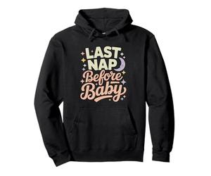 Baby Shower Dernière Sieste Avant Bébé Humour Sweat à Capuche
