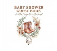 Baby Shower Guest Book: A Little Cowgirl Is on the Way: Rustic cowgirl-themed guest sign-in keepsake with predictions, wishes & gift log pages.
