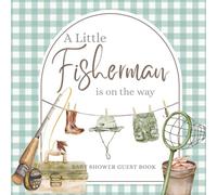 Baby Shower Guest Book: A Little Fisherman is on the Way - Full Color Keepsake Book for Guests to Fill in