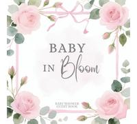 Baby Shower Guest Book: Baby In Bloom Themed - Full Color Keepsake Book for Guests to Fill in