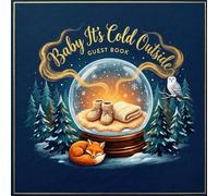 Baby Shower Guest Book: Baby It’s Cold Outside: Winter-themed guest sign-in book with wishes, advice & baby predictions pages.