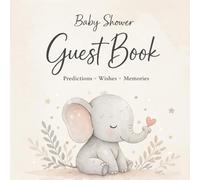 Baby Shower Guest Book: Elephant Theme Sign In Guestbook for Baby Shower, Predictions & Wishes, Advice for Parents, Gift Log & Photo Pages, Neutral Baby Girl or Boy Keepsake
