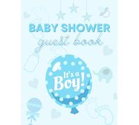 Baby Shower Guest Book: It’s a Boy: Keepsake Sign-in Book for Baby Boy Shower with Space for Guest Names, Wishes for Baby, and Advice for Parents